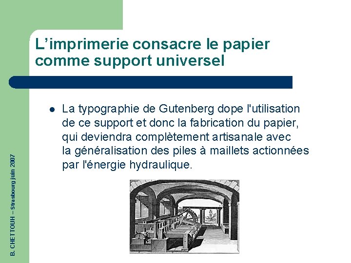 L’imprimerie consacre le papier comme support universel B. CHETTOUH – Strasbourg juin 2007 l