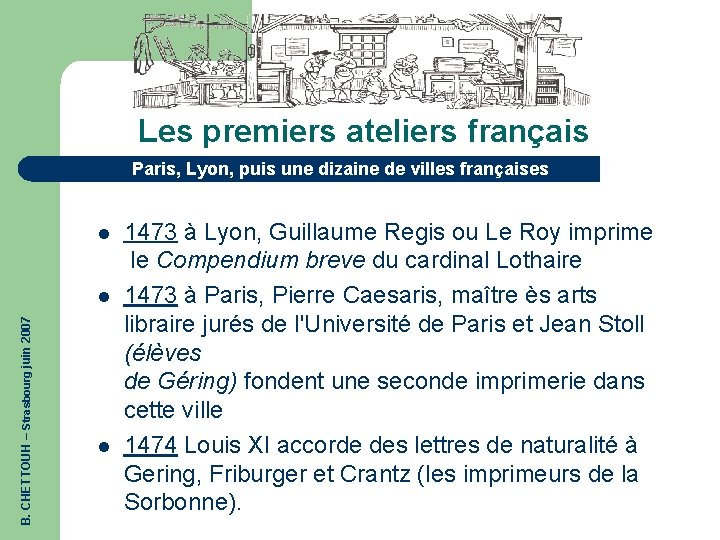 Les premiers ateliers français Paris, Lyon, puis une dizaine de villes françaises l B.