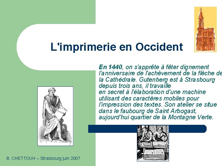 L'imprimerie en Occident En 1440, on s'apprête à fêter dignement l'anniversaire de l'achèvement de