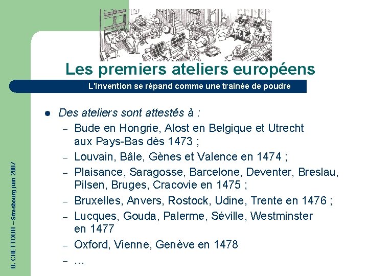 Les premiers ateliers européens L'invention se répand comme une trainée de poudre B. CHETTOUH