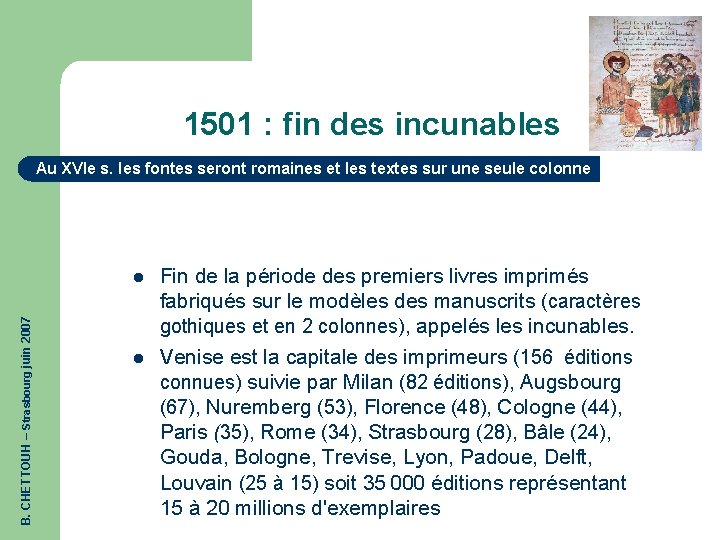 1501 : fin des incunables Au XVIe s. les fontes seront romaines et les