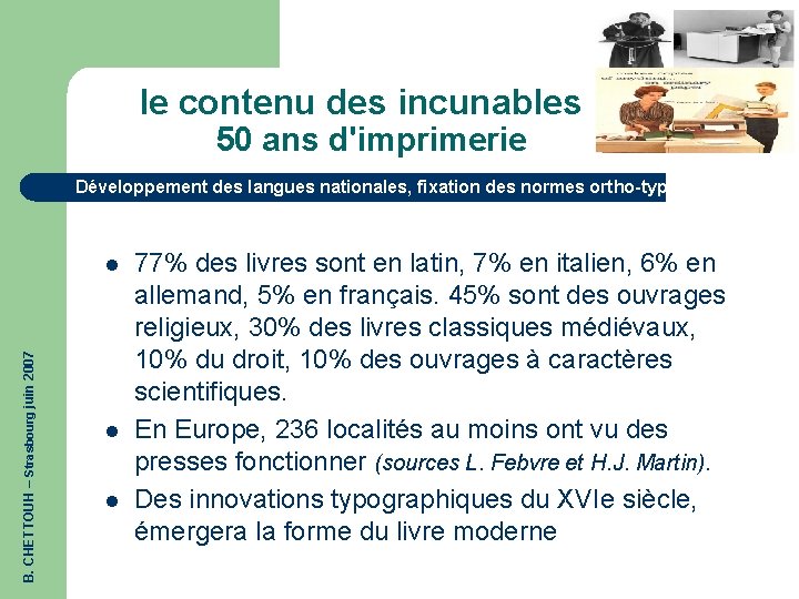 le contenu des incunables : 50 ans d'imprimerie Développement des langues nationales, fixation des