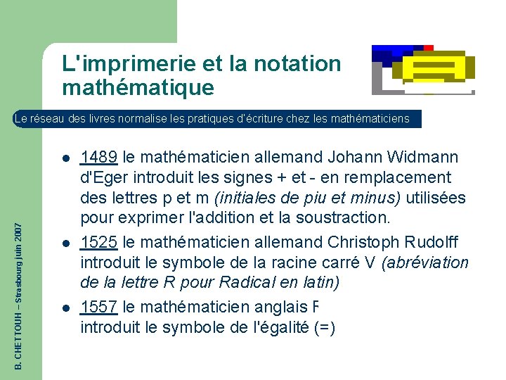 L'imprimerie et la notation mathématique Le réseau des livres normalise les pratiques d’écriture chez