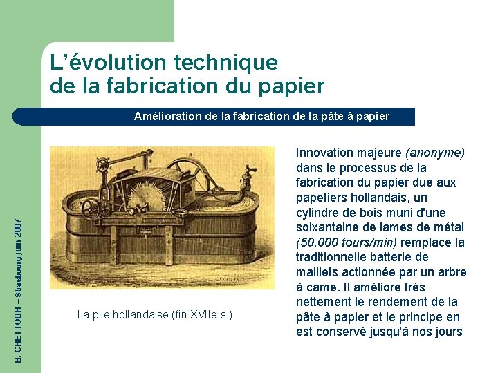 L’évolution technique de la fabrication du papier B. CHETTOUH – Strasbourg juin 2007 Amélioration