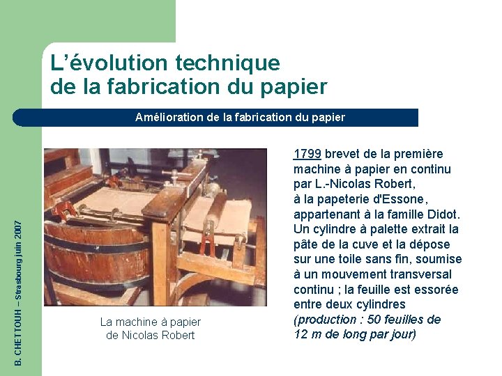 L’évolution technique de la fabrication du papier B. CHETTOUH – Strasbourg juin 2007 Amélioration