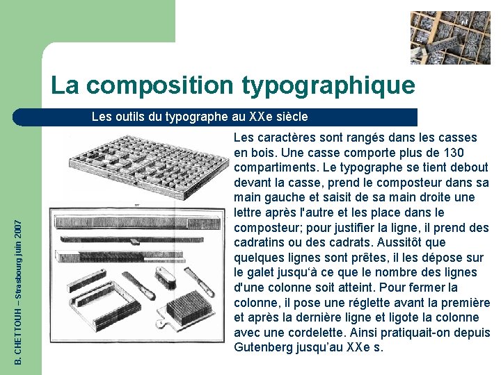 La composition typographique B. CHETTOUH – Strasbourg juin 2007 Les outils du typographe au