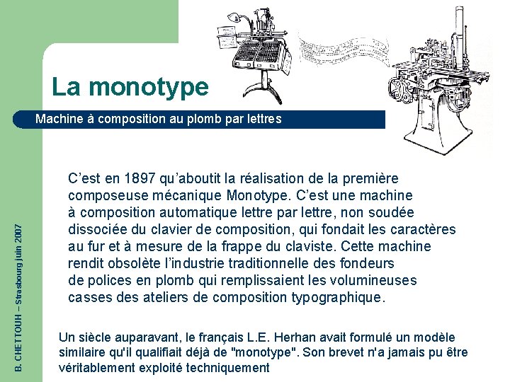 La monotype B. CHETTOUH – Strasbourg juin 2007 Machine à composition au plomb par