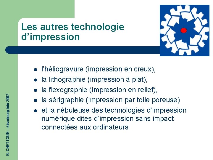 Les autres technologie d’impression l l B. CHETTOUH – Strasbourg juin 2007 l l’héliogravure