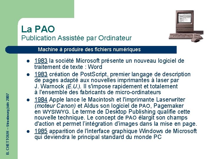 La PAO Publication Assistée par Ordinateur Machine à produire des fichiers numériques l B.