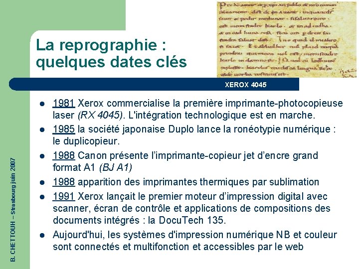 La reprographie : quelques dates clés XEROX 4045 l B. CHETTOUH – Strasbourg juin