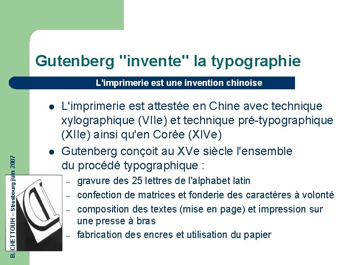 Gutenberg "invente" la typographie L'imprimerie est une invention chinoise B. CHETTOUH – Strasbourg juin