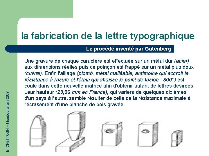 la fabrication de la lettre typographique B. CHETTOUH – Strasbourg juin 2007 Le procédé