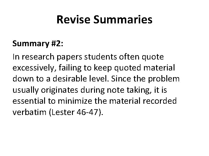 Revise Summaries Summary #2: In research papers students often quote excessively, failing to keep