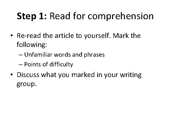 Step 1: Read for comprehension • Re-read the article to yourself. Mark the following: