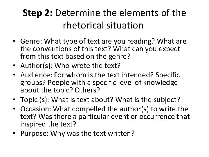 Step 2: Determine the elements of the rhetorical situation • Genre: What type of