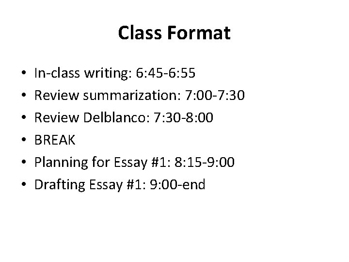 Class Format • • • In-class writing: 6: 45 -6: 55 Review summarization: 7: