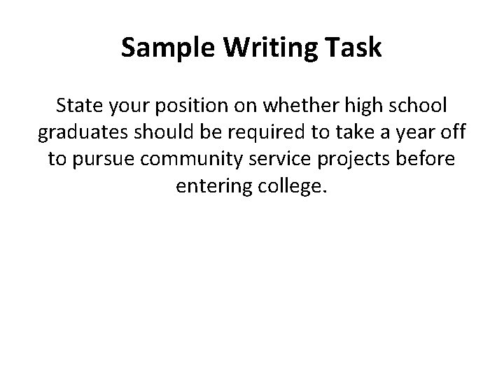 Sample Writing Task State your position on whether high school graduates should be required