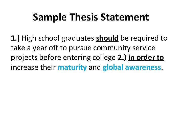 Sample Thesis Statement 1. ) High school graduates should be required to take a