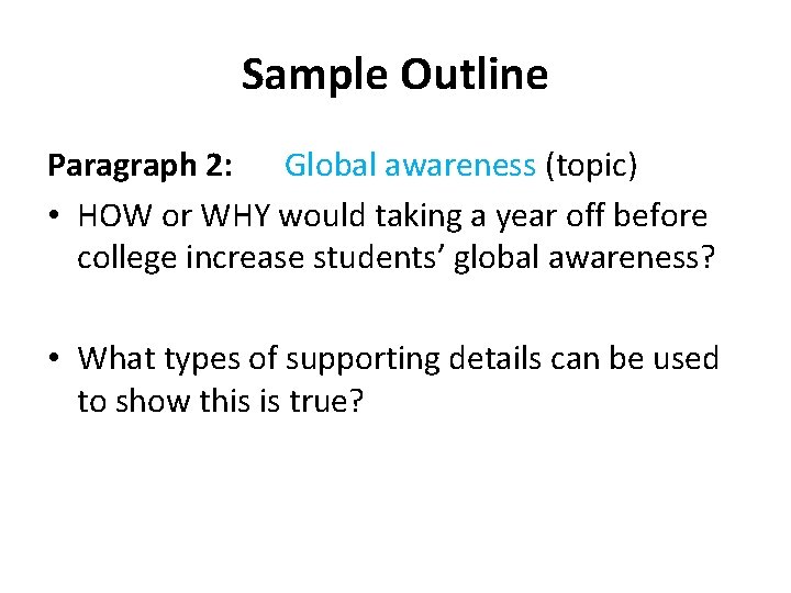 Sample Outline Paragraph 2: Global awareness (topic) • HOW or WHY would taking a