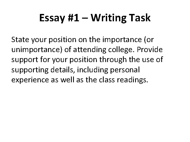 Essay #1 – Writing Task State your position on the importance (or unimportance) of