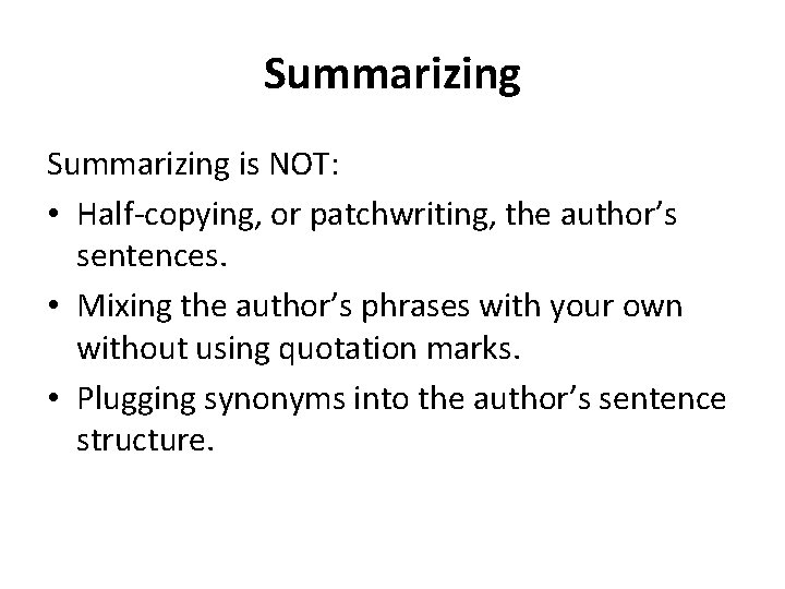 Summarizing is NOT: • Half-copying, or patchwriting, the author’s sentences. • Mixing the author’s