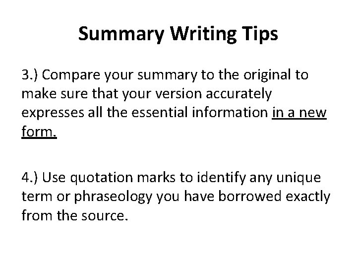 Summary Writing Tips 3. ) Compare your summary to the original to make sure