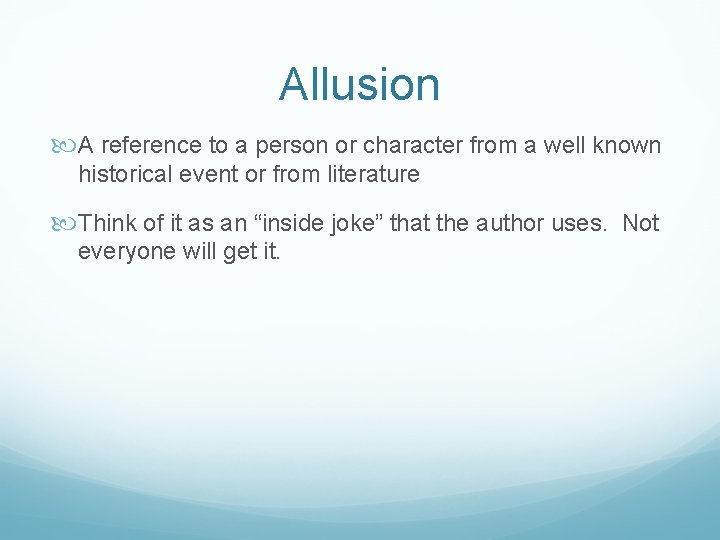 Allusion A reference to a person or character from a well known historical event