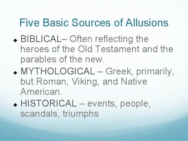 Five Basic Sources of Allusions BIBLICAL– Often reflecting the heroes of the Old Testament