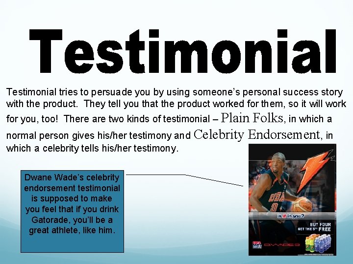 Testimonial tries to persuade you by using someone’s personal success story with the product.