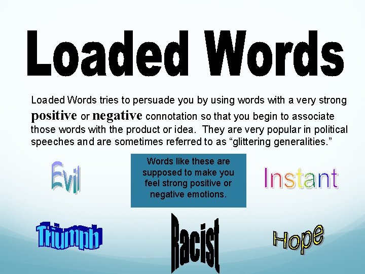 Loaded Words tries to persuade you by using words with a very strong positive