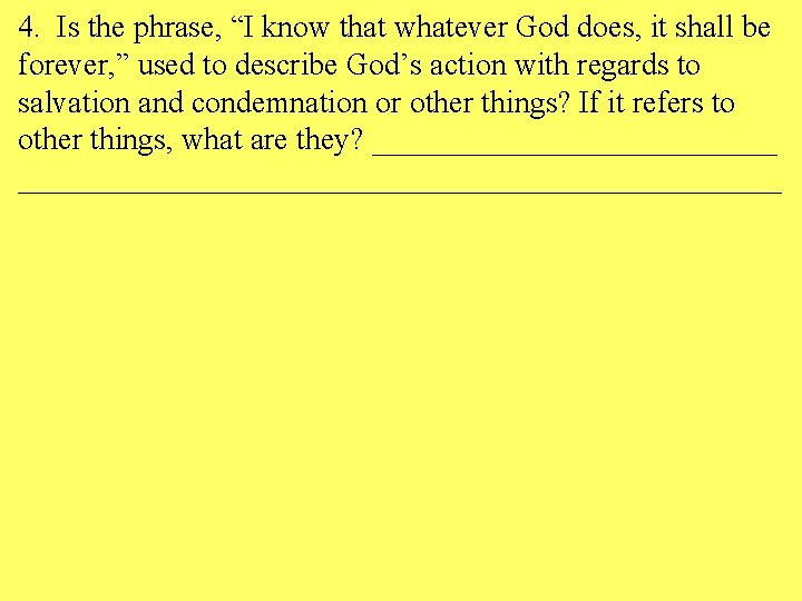 4. Is the phrase, “I know that whatever God does, it shall be forever,