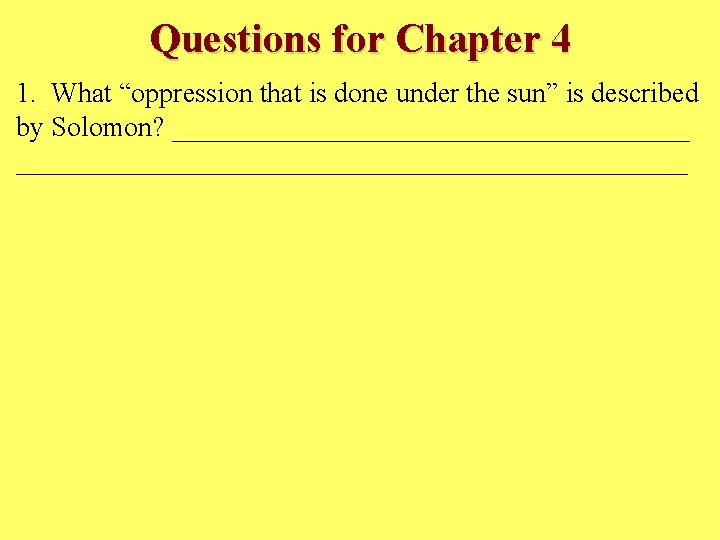 Questions for Chapter 4 1. What “oppression that is done under the sun” is