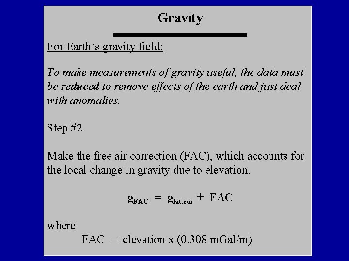 Gravity For Earth’s gravity field: To make measurements of gravity useful, the data must