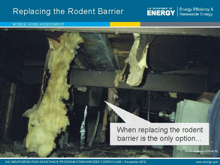 Replacing the Rodent Barrier MOBILE HOME ASSESSMENT When replacing the rodent barrier is the