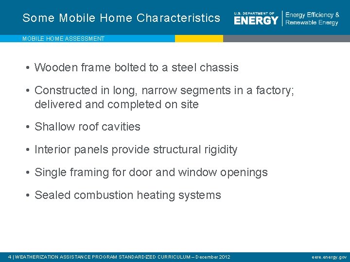 Some Mobile Home Characteristics MOBILE HOME ASSESSMENT • Wooden frame bolted to a steel
