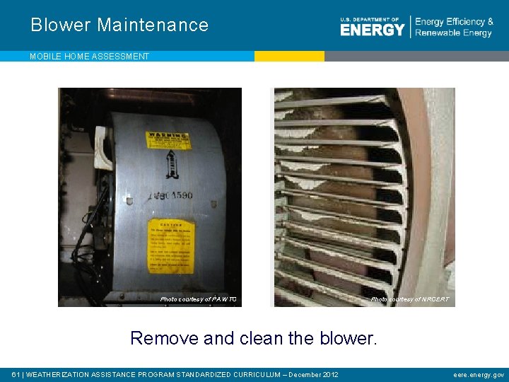 Blower Maintenance MOBILE HOME ASSESSMENT Photo courtesy of PA WTC Photo courtesy of NRCERT