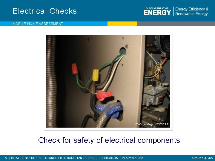 Electrical Checks MOBILE HOME ASSESSMENT Photo courtesy of NRCERT Check for safety of electrical