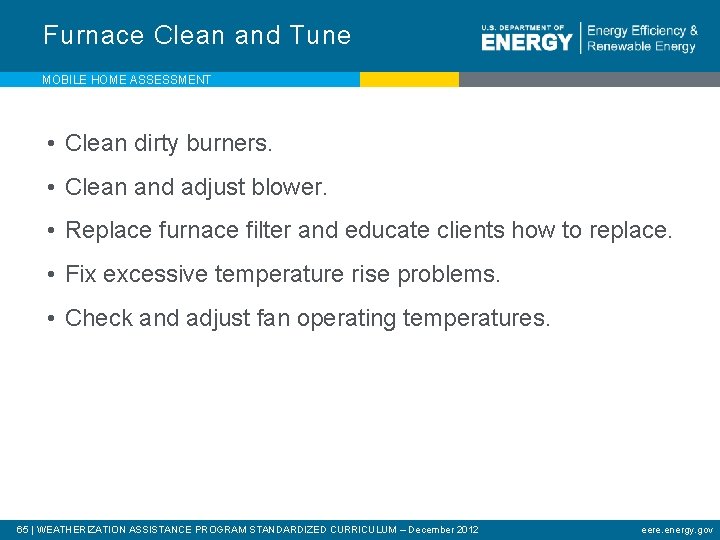 Furnace Clean and Tune MOBILE HOME ASSESSMENT • Clean dirty burners. • Clean and