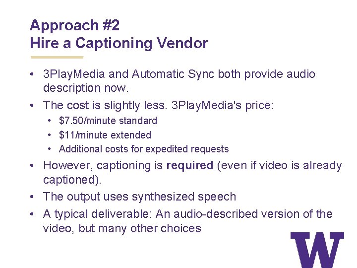 Approach #2 Hire a Captioning Vendor • 3 Play. Media and Automatic Sync both