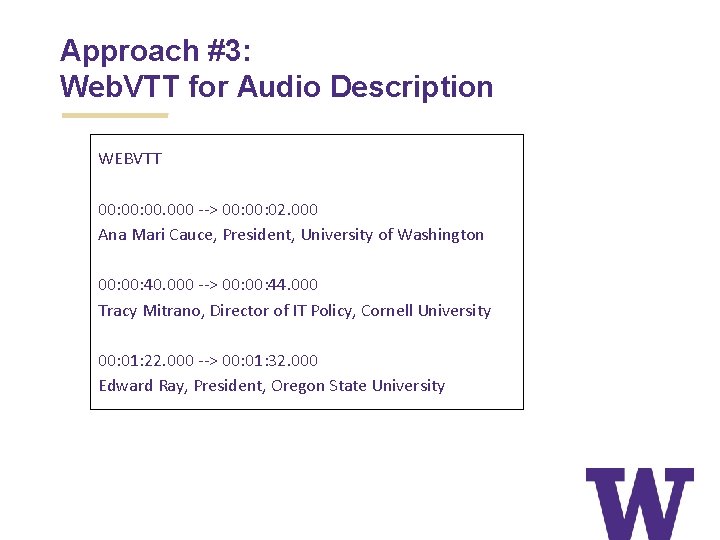 Approach #3: Web. VTT for Audio Description WEBVTT 00: 00. 000 --> 00: 02.