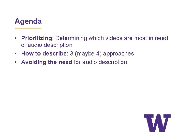 Agenda • Prioritizing: Determining which videos are most in need of audio description •
