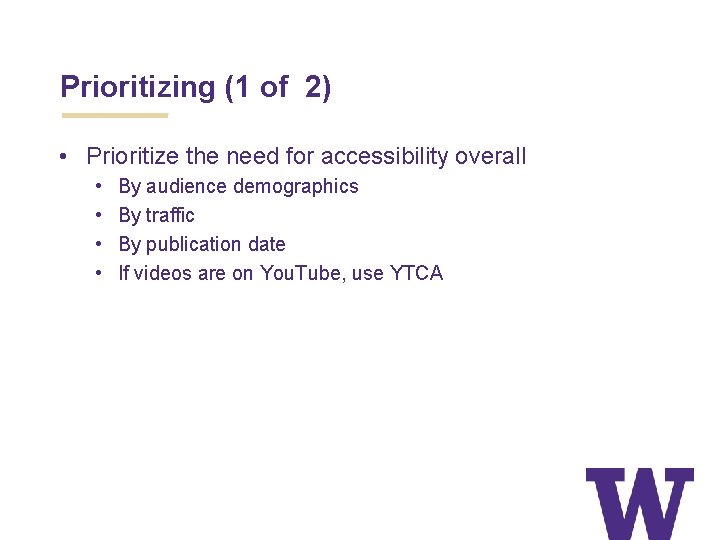 Prioritizing (1 of 2) • Prioritize the need for accessibility overall • • By