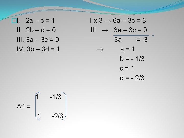 �I. 2 a – c = 1 II. 2 b – d = 0