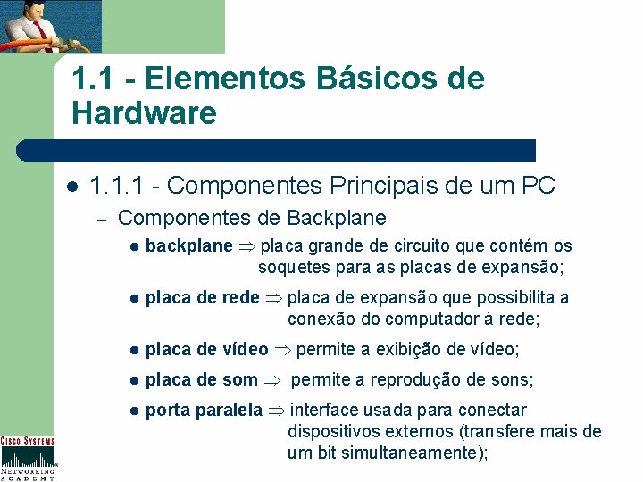 1. 1 - Elementos Básicos de Hardware l 1. 1. 1 - Componentes Principais