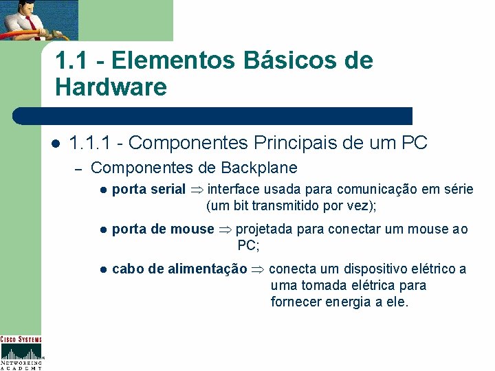 1. 1 - Elementos Básicos de Hardware l 1. 1. 1 - Componentes Principais