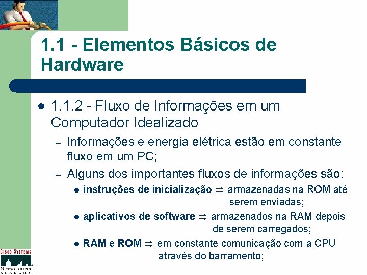 1. 1 - Elementos Básicos de Hardware l 1. 1. 2 - Fluxo de