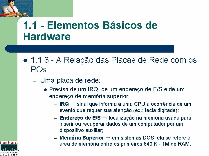 1. 1 - Elementos Básicos de Hardware l 1. 1. 3 - A Relação