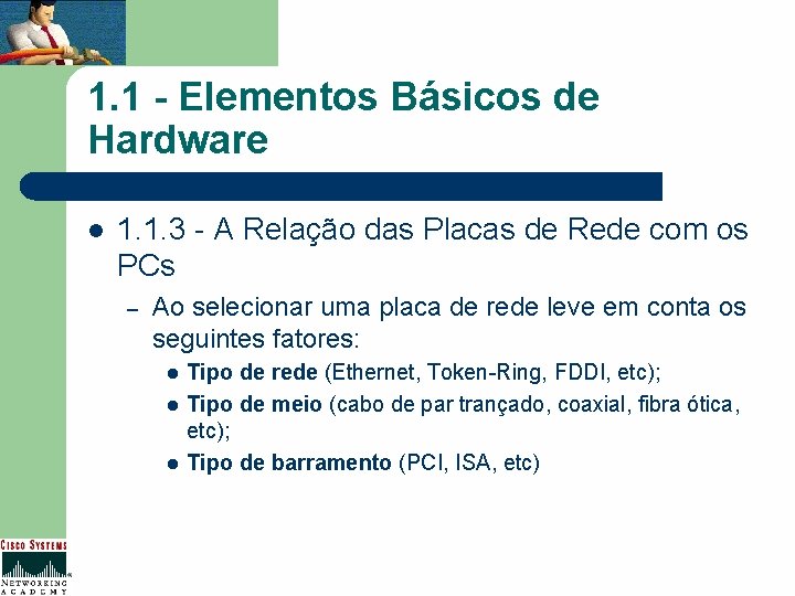 1. 1 - Elementos Básicos de Hardware l 1. 1. 3 - A Relação