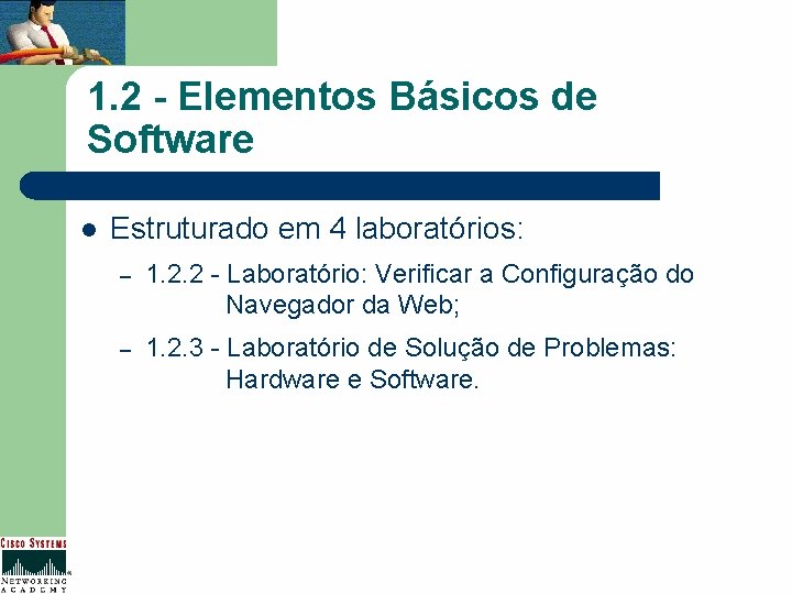 1. 2 - Elementos Básicos de Software l Estruturado em 4 laboratórios: – 1.