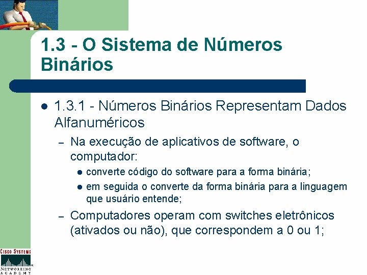1. 3 - O Sistema de Números Binários l 1. 3. 1 - Números